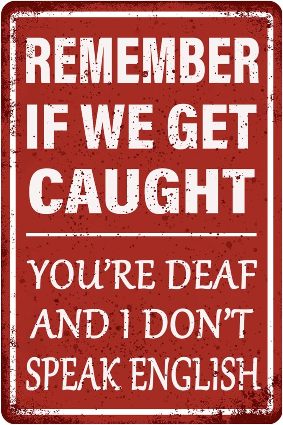 new Funny Garage Decor Humor Man Cave Bar Signs, Remember If We Get Caught 06 07FC0E-D4 - KOEEK