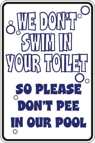new  Tin Sign We Don't Swim In Your Toilet Pool 8x12 inches, as picture14 07FC0E-D4 - KOEEK